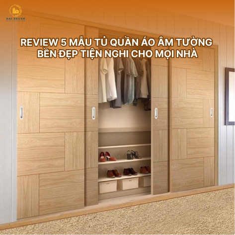 Review 5 mẫu tủ quần áo âm tường bền đẹp tiện nghi cho mọi nhà