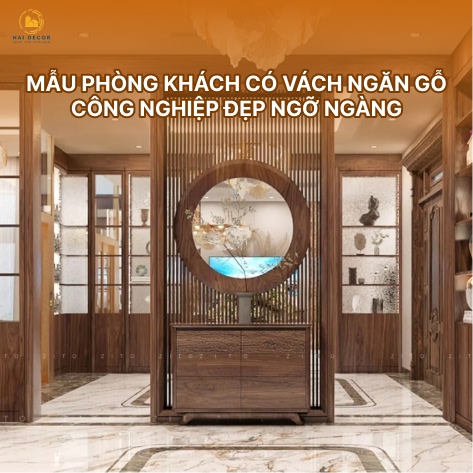 Mẫu phòng khách có vách ngăn gỗ công nghiệp đẹp ngỡ ngàng