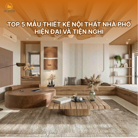 Top 5 mẫu thiết kế nội thất nhà phố hiện đại và tiện nghi