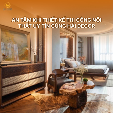 An tâm khi thiết kế thi công nội thất uy tín cùng Hải Decor