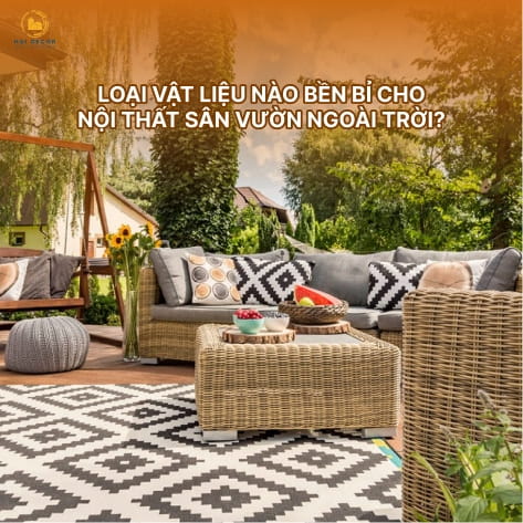 Loại vật liệu nào bền bỉ cho nội thất sân vườn ngoài trời?