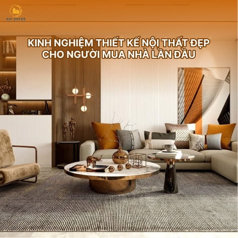 Kinh nghiệm thiết kế nội thất đẹp cho người mua nhà lần đầu