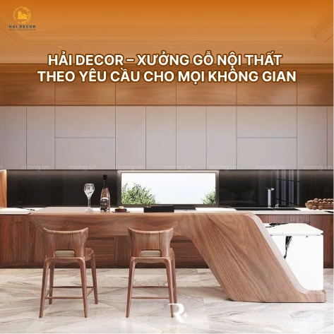 Hải Decor – Xưởng gỗ nội thất theo yêu cầu cho mọi không gian