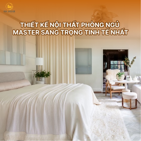 Thiết kế nội thất phòng ngủ master sang trọng tinh tế nhất