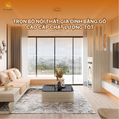Trọn bộ nội thất gia đình bằng gỗ cao cấp chất lượng tốt